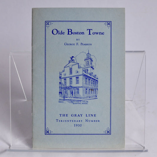 Olde Boston Towne George F Pearson 1930 Book Booklet