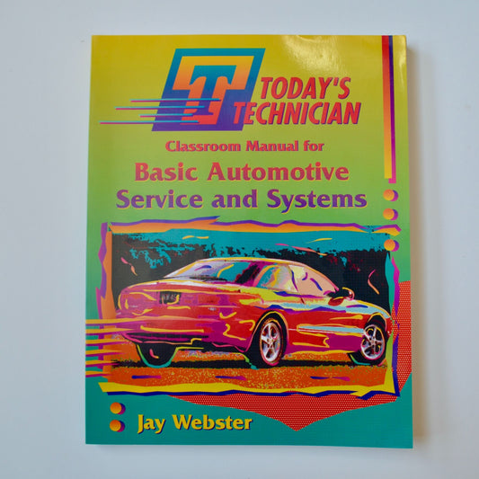 Today's Technician Classroom Manual for Basic Automotive Service Systems Jay Webster