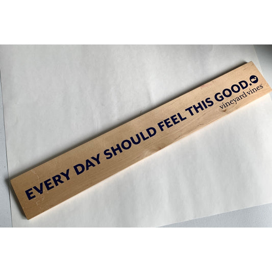 Vineyard Vines Every Day Should Feel This Good Wooden Sign