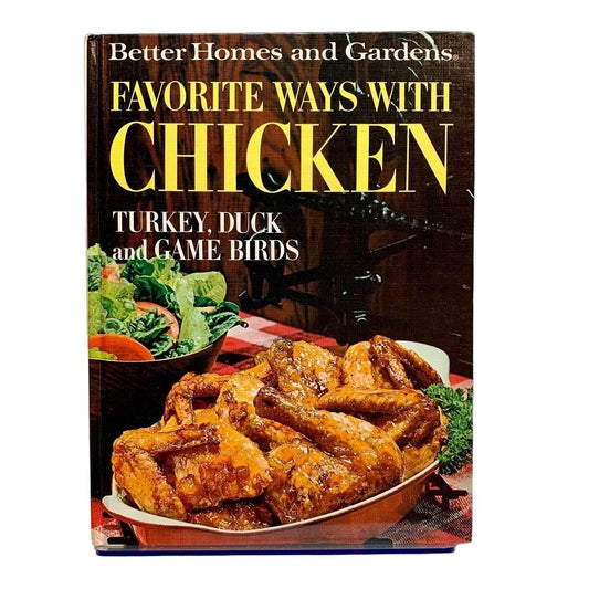 1974 Better Homes & Gardens Favorite Ways with Chicken Turkey, Duck and Game Birds Cook Book