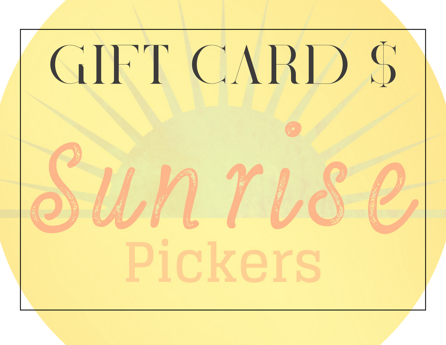 Sunrise Pickers Gift Card