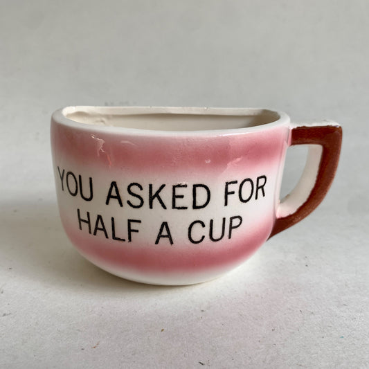 Vintage You Asked for Half a Cup Coffee Mug Pink