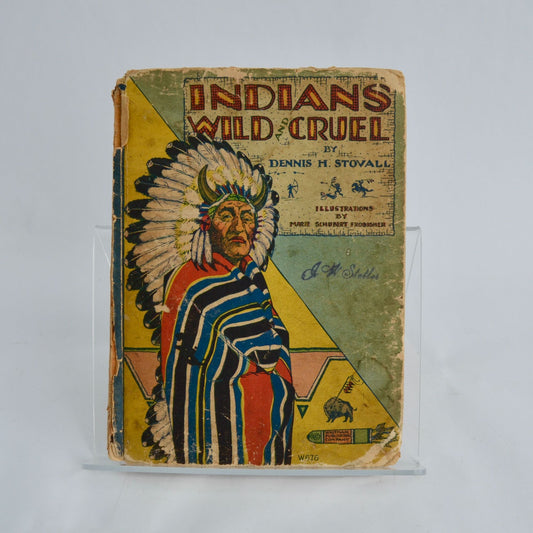 1929 Indians Wild and Cruel Vintage Book Dennis Stovall