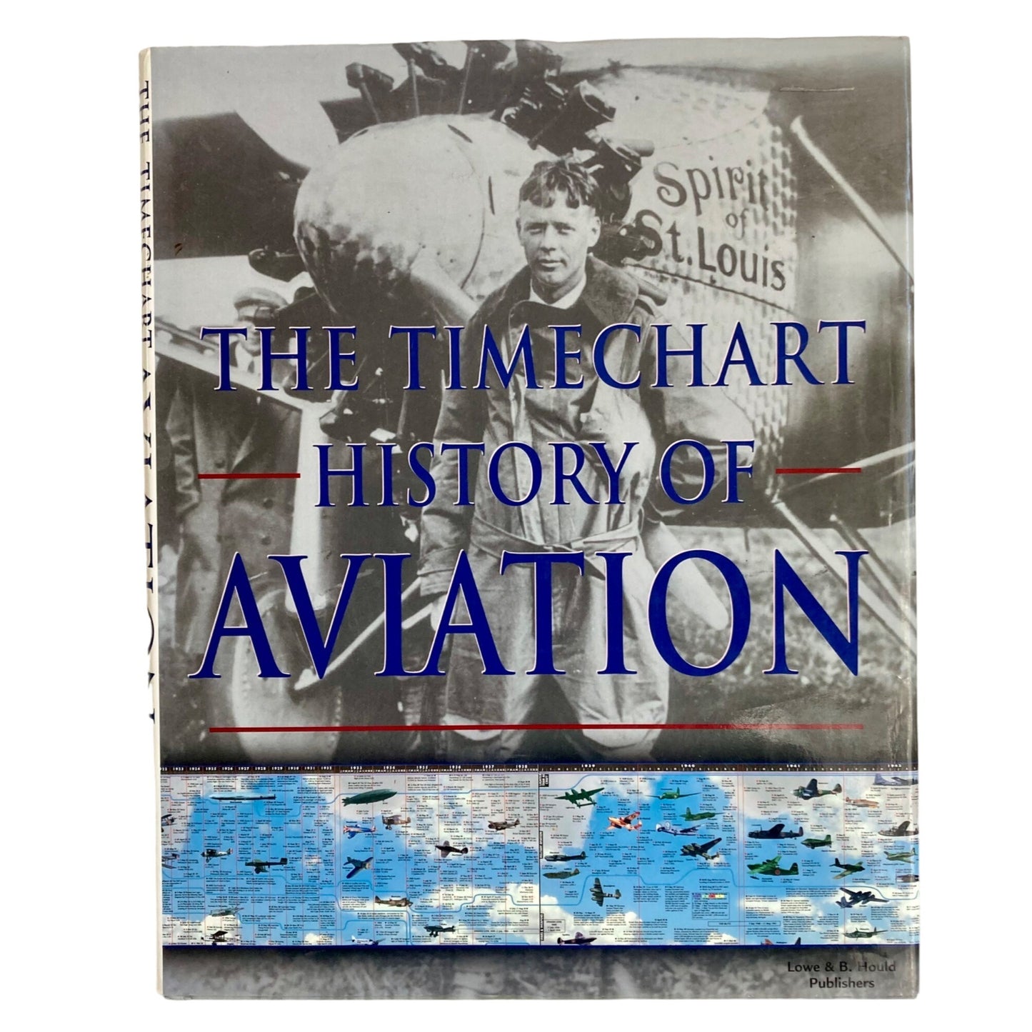 The Timechart History of Aviation Book Hardcover Lowe & B. Hould Publishers