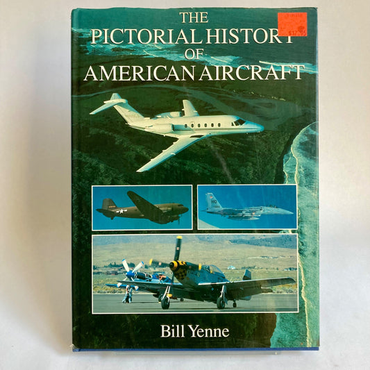 Pictorial History of American Aircraft Book by Bill Yenne Vintage 1988 Airplanes