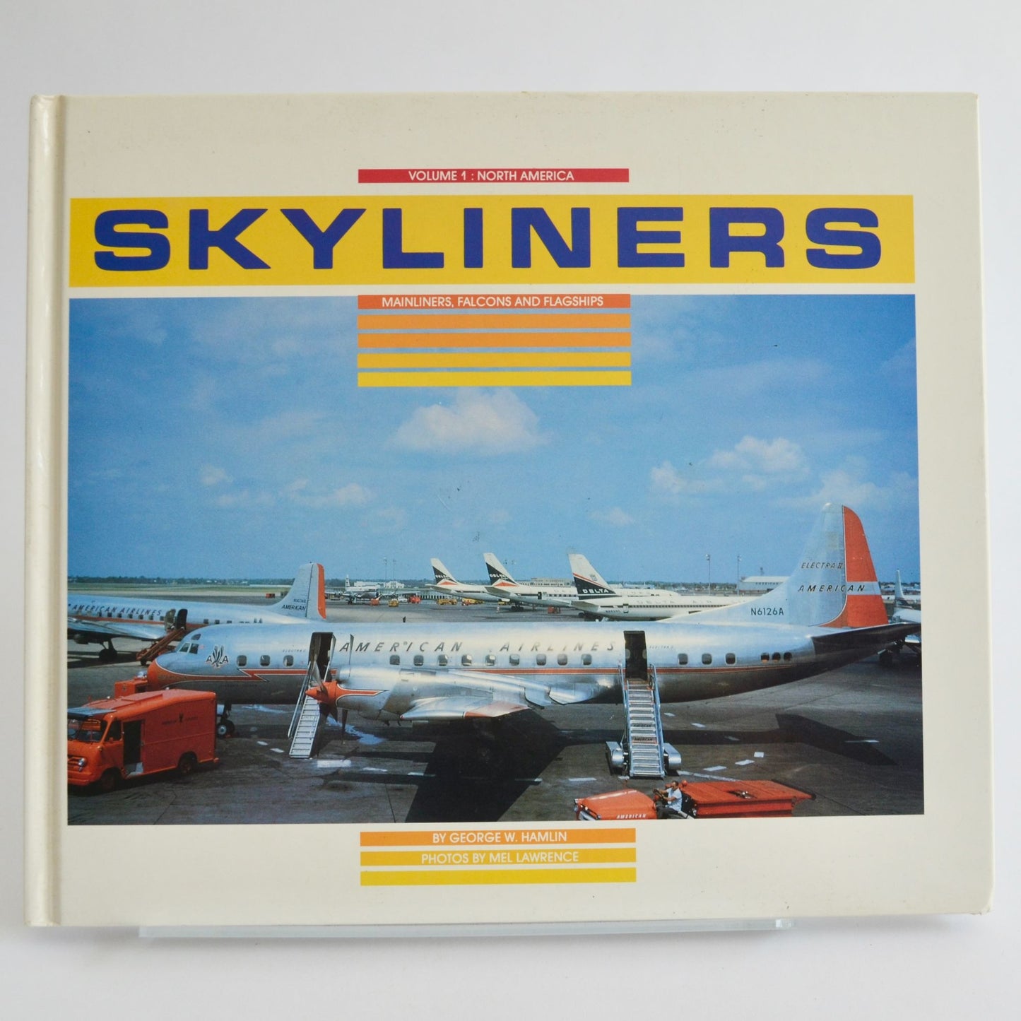 Skyliners Vol. 1 North America Mainliners, Falcons & Flagships by G. Hamlin Book