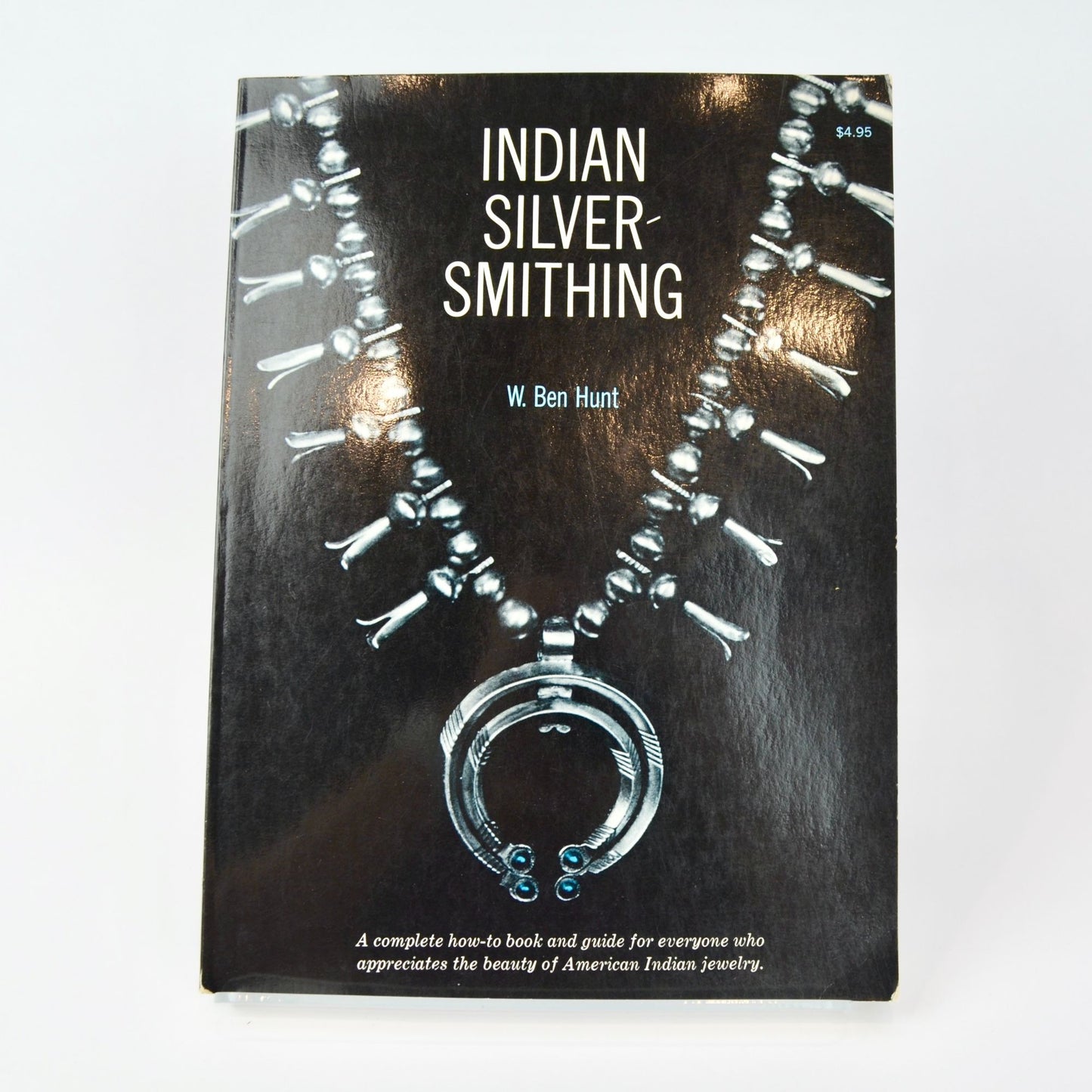 Indian Silversmithing W. Ben Hunt Vintage Book 1960