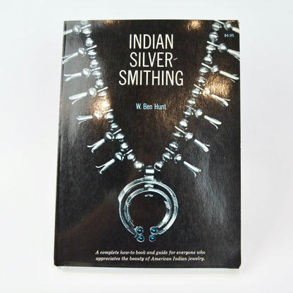 Indian Silversmithing W. Ben Hunt Vintage Book 1960
