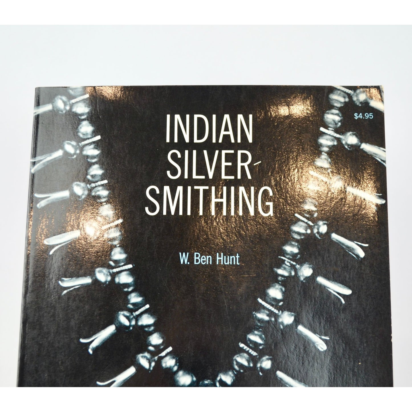 Indian Silversmithing W. Ben Hunt Vintage Book 1960