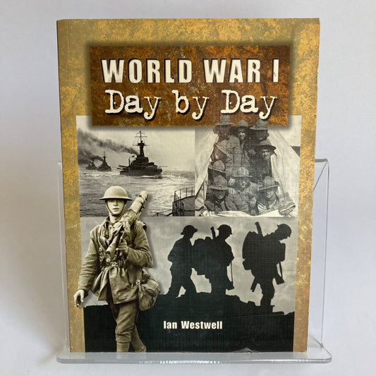 World War I Day by Day Book by Ian Westwell WWI Military