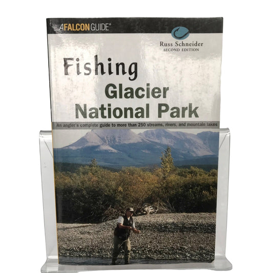 Fishing Glacier National Park A Falcon Guide by Russ Schneider