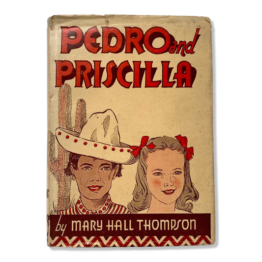 Pedro and Priscilla by Mary Hall Thompson Vintage Hardcover 1945