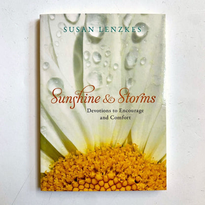 Sunshine & Storms Devotions to Encourage and Comfort Susan Lenzkes Book New