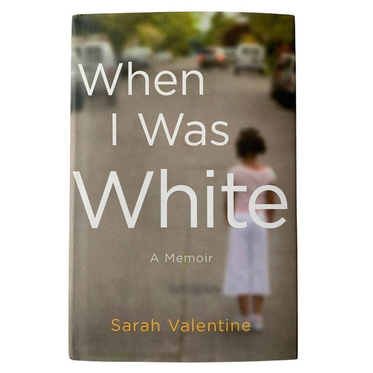 When I Was White A Memoir Sarah Valentine Book